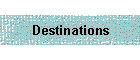 Destinations