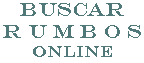 BUSCAR RUMBOS ONLINE